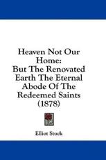 Heaven Not Our Home - Stock Elliot Stock (author)