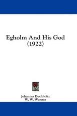 Egholm and His God (1922) - Johannes Buchholtz (author)