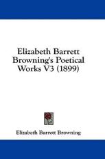 Elizabeth Barrett Browning's Poetical Works V3 (1899) - Professor Elizabeth Barrett Browning (author)