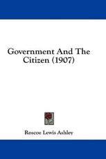 Government and the Citizen (1907) - Roscoe Lewis Ashley (author)