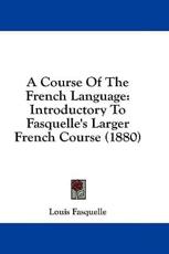 A Course of the French Language - Louis Fasquelle (author)