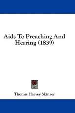 AIDS to Preaching and Hearing (1839) - Thomas Harvey Skinner (author)