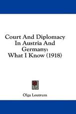 Court and Diplomacy in Austria and Germany - Olga Leutrum