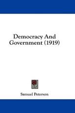 Democracy and Government (1919) - Samuel Peterson (author)