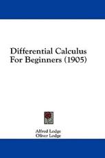 Differential Calculus for Beginners (1905) - Alfred Lodge (author)