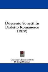 Duecento Sonetti in Dialetto Romanesco (1870) - Giuseppe Gioachino Belli, Di Luigi Morandi (foreword)