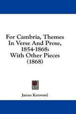 For Cambria, Themes in Verse and Prose, 1854-1868 - James Kenward (author)