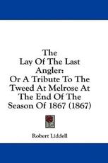The Lay of the Last Angler - Robert Liddell (author)
