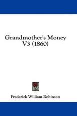 Grandmother's Money V3 (1860) - Frederick William Robinson (author)