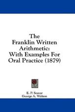 The Franklin Written Arithmetic - E P Seaver (author)