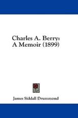 Charles A. Berry - James Siddall Drummond (author)