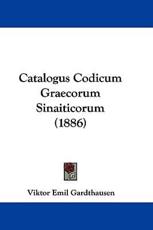 Catalogus Codicum Graecorum Sinaiticorum (1886) - Viktor Emil Gardthausen (author)