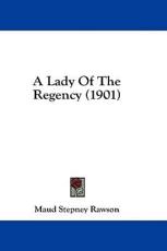 A Lady of the Regency (1901) - Maud Stepney Rawson (author)