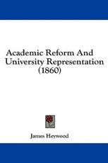 Academic Reform and University Representation (1860) - James Heywood (author)