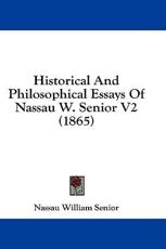 Historical and Philosophical Essays of Nassau W. Senior V2 (1865) - Nassau William Senior (author)