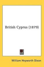 British Cyprus (1879) - William Hepworth Dixon (author)