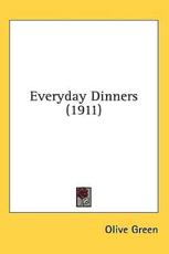 Everyday Dinners (1911) - Olive Green (author)