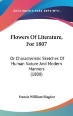 Flowers of Literature, for 1807 - Francis Willliam Blagdon (author)