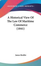 A Historical View of the Law of Maritime Commerce (1841) - James Reddie (author)