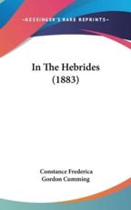 In the Hebrides (1883) - Constance Frederica Gordon Cumming (author)