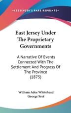 East Jersey Under the Proprietary Governments - William Adee Whitehead (author)