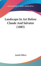Landscape in Art Before Claude and Salvator (1885) - Josiah Gilbert (author)