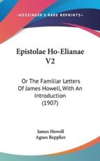 Epistolae Ho-Elianae V2 - James Howell (author)
