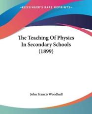 The Teaching of Physics in Secondary Schools (1899) - John Francis Woodhull (author)
