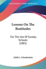 Lessons On The Beatitudes - Edith L Chamberlain
