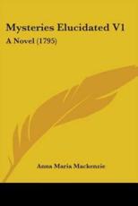 Mysteries Elucidated V1 - Anna Maria MacKenzie (author)