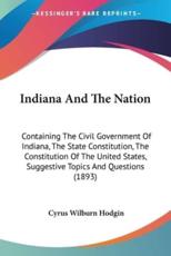 Indiana And The Nation - Cyrus Wilburn Hodgin (author)