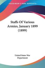 Staffs Of Various Armies, January 1899 (1899) - United States War Department (author)