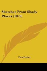 Sketches From Shady Places (1879) - Thor Fredur