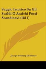 Saggio Istorico Su Gli Scaldi O Antichi Poeti Scandinavi (1811) - Jacopo Graberg Di Hemso (author)
