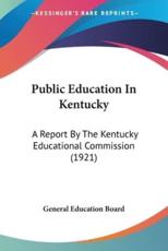 Public Education in Kentucky - Education Board General Education Board (author)