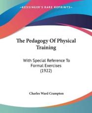 The Pedagogy Of Physical Training - Charles Ward Crampton (author)