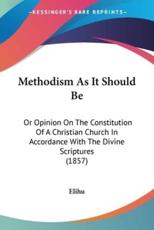 Methodism as It Should Be - Elihu (author)