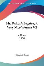 Mr. Dalton's Legatee, A Very Nice Woman V2 - Elizabeth Stone