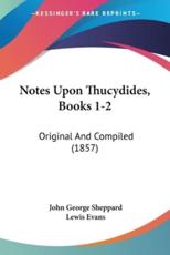 Notes Upon Thucydides, Books 1-2 - John George Sheppard, Lewis Evans