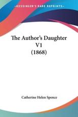 The Author's Daughter V1 (1868) - Catherine Helen Spence (author)