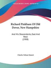 Richard Pinkham Of Old Dover, New Hampshire - Charles Nelson Sinnett
