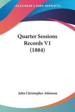 Quarter Sessions Records V1 (1884) - John Christopher Atkinson (editor)