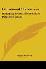 Occasional Discourses - Francis Wayland (author)