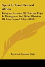 Sport In East Central Africa - Frederick Vaughan Kirby
