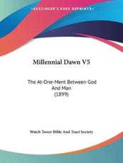 Millennial Dawn V5 - Watch Tower Bible and Tract Society (other)
