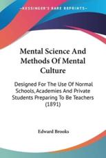 Mental Science And Methods Of Mental Culture - Edward Brooks