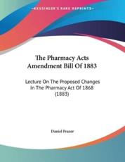 The Pharmacy Acts Amendment Bill Of 1883 - Daniel Frazer (author)