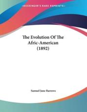 The Evolution Of The Afric-American (1892) - Samuel June Barrows (author)