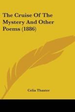 The Cruise Of The Mystery And Other Poems (1886) - Celia Thaxter (author)