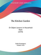 The Kitchen Garden - Emily Huntington (author), Frederic Vors (illustrator)